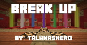 İndir Break Up! için Minecraft 1.13.2