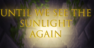 İndir Until We See the Sunlight Again! 1.1 için Minecraft 1.19.2