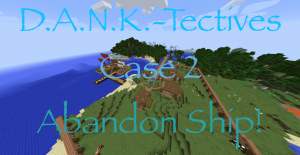İndir D.A.N.K.-Tectives Case 2: Abandon Ship! için Minecraft 1.12