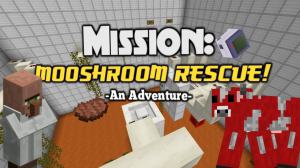 İndir Mission: MOOSHROOM RESCUE! için Minecraft 1.10.2