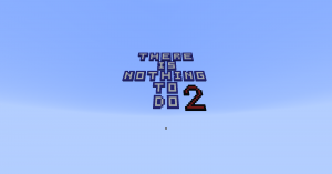 İndir There is nothing to do 2 için Minecraft 1.12.2