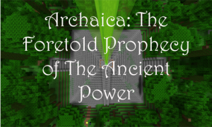 İndir Archaica: The Foretold Prophecy of the Ancient Power için Minecraft 1.8
