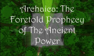 İndir Archaica: The Foretold Prophecy of the Ancient Power için Minecraft 1.8