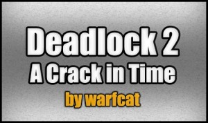 İndir Deadlock 2 - A Crack in Time için Minecraft 1.4.7