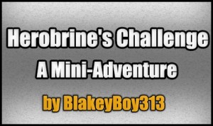 İndir Herobrine's Challenge: A Mini-Adventure için Minecraft 1.4.7