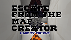 İndir ESCAPE FROM THE MAP CREATOR için Minecraft 1.13.2