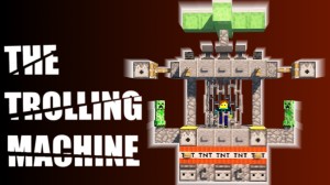 İndir The Trolling Machine için Minecraft 1.12.2
