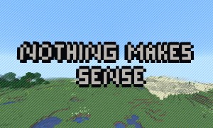 İndir Nothing Makes Sense için Minecraft 1.15.1