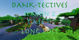 İndir DANK-Tectives Season 2 Case 1: Long Lost için Minecraft 1.12.2