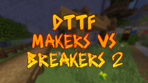 İndir DTTF: Makers vs Breakers 2 için Minecraft 1.12.2